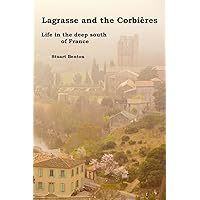 Lagrasse and the Corbières: Life in the deep south of France Lagrasse and the Corbières: Life in the deep south of France Paperback Kindle
