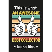 This is What An Awesome Debt Collector Looks Like: Personalized Notebook For Debt Collector , Birthday Gift For Girls and Women, Perfect ... Debt Collector notebook,Size 6x9, 120 Ruled Page