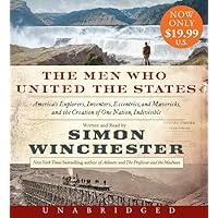 The Men Who United the States Low Price CD: America's Explorers, Inventors, Eccentrics and Mavericks, and the Creation of One Nation, Indivisible The Men Who United the States Low Price CD: America's Explorers, Inventors, Eccentrics and Mavericks, and the Creation of One Nation, Indivisible Audible Audiobook Hardcover Kindle Audio CD Paperback