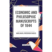 Economic and Philosophic Manuscripts of 1844 Economic and Philosophic Manuscripts of 1844 Kindle Hardcover Paperback