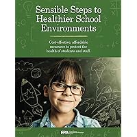 Sensible Steps to Healthier School Environments: Cost-Effective, Affordable Measures to Protect the Health of Students and Staff Sensible Steps to Healthier School Environments: Cost-Effective, Affordable Measures to Protect the Health of Students and Staff Paperback