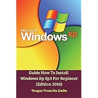 Guide How To Install Windows Xp Sp3 For Beginner (Edition 2018)