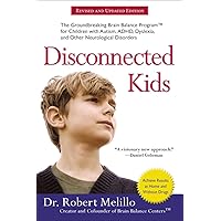 Disconnected Kids: The Groundbreaking Brain Balance Program for Children with Autism, ADHD, Dyslexia, and Other Neurological Disorders (The Disconnected Kids Series) Disconnected Kids: The Groundbreaking Brain Balance Program for Children with Autism, ADHD, Dyslexia, and Other Neurological Disorders (The Disconnected Kids Series) Paperback Kindle Audible Audiobook Hardcover Audio CD