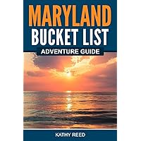 Maryland Bucket List Adventure Guide: Explore 100 Offbeat Destinations You Must Visit!