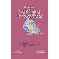 TRIA VIA Journal 1: Light Sliding Through Space (The Tria Via Journals)