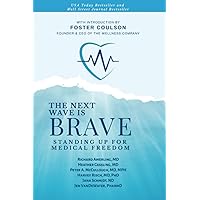 The Next Wave is Brave: Standing Up for Medical Freedom The Next Wave is Brave: Standing Up for Medical Freedom Paperback Kindle Hardcover