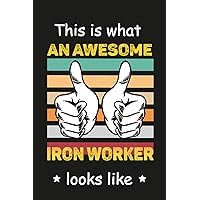 This is What An Awesome Iron Worker Looks Like: Personalized Notebook For Iron Worker , Birthday Gift For Girls and Women, Perfect ... Iron Worker notebook,Size 6x9, 120 Ruled Page