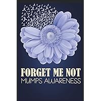 Forget Me Not Mumps Awareness: Awareness Journal With Inspirational Quotes, Lined Paper Awareness Notebook, 100 Pages Line Journal Paper, Best Awareness For Man And Woman