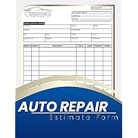 Auto Repair Estimate Form book: Easy Form for Body Shop , + 70 forms ( one page full , other blank) .
