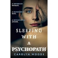 Sleeping with a Psychopath: A real-life psychological crime thriller, the unbelievable true story. THE SUNDAY TIMES TOP TEN BESTSELLER Sleeping with a Psychopath: A real-life psychological crime thriller, the unbelievable true story. THE SUNDAY TIMES TOP TEN BESTSELLER Paperback