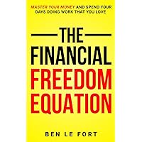 The Financial Freedom Equation: Master Your Money and Spend Your Days Doing Work That You Love