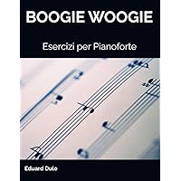 BOOGIE WOOGIE: Esercizi per Pianoforte (Italian Edition) BOOGIE WOOGIE: Esercizi per Pianoforte (Italian Edition) Paperback Kindle
