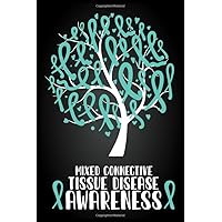 Mixed Connective Tissue Disease Awareness: Best Awareness Journal For Write Yourself, Motivational Awareness Journal For Mixed Connective Tissue Disease , Never Give Up And Never Lose Hope Or Faith.