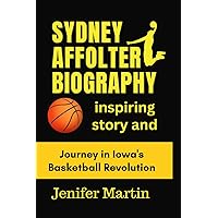 Sydney Affolter biography: Inspiring story and Journey in Iowa's Basketball Revolution Sydney Affolter biography: Inspiring story and Journey in Iowa's Basketball Revolution Kindle Hardcover Paperback