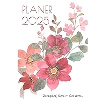 PLANER 2025: Najlepszy PLANER TYGODNIOWY na rok 2025 kluczem do sukcesu w organizacji i zarządzaniu czasem!! (Polish Edition)