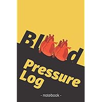 Blood Pressure Log: 6x9 120 pages - Track Blood Pressure To Remain In Normal Parameters, Heart Rate, Take Note Of Causes That Create Fluctuations, ... Loved Ones With High Or Low Blood Pressure