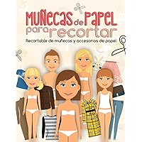 Muñecas de papel para recortar, Recortable de muñecas y accesorios de papel: Manualidades de moda para niñas y niños a partir de 7 años y adultos. (Spanish Edition)