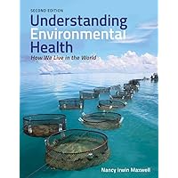 Understanding Environmental Health: How We Live in the World: How We Live in the World Understanding Environmental Health: How We Live in the World: How We Live in the World Paperback