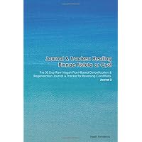 Journal & Tracker: Healing Pinnae Fistula or Cyst: The 30 Day Raw Vegan Plant-Based Detoxification & Regeneration Journal & Tracker for Reversing Conditions. Journal 2