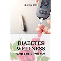 Diabetes Wellness: Nourish and Thrive Diabetes Wellness: Nourish and Thrive Paperback Kindle