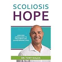 Scoliosis Hope: How New Approaches to Treatment Are Transforming Lives Scoliosis Hope: How New Approaches to Treatment Are Transforming Lives Paperback Kindle