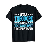 Theodore Thing Personal Name Funny Theodore T-Shirt
