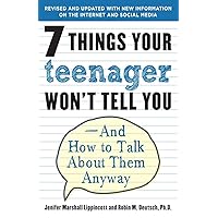 7 Things Your Teenager Won't Tell You: And How to Talk About Them Anyway 7 Things Your Teenager Won't Tell You: And How to Talk About Them Anyway Paperback Kindle
