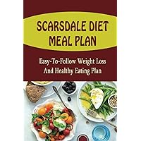 Scarsdale Diet Meal Plan: Easy-To-Follow Weight Loss And Healthy Eating Plan