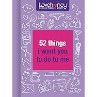 52 Things I Want You to Do to Me (Lovehoney Gift Books)