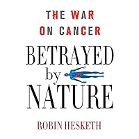 Betrayed by Nature: The War on Cancer (MacSci) Betrayed by Nature: The War on Cancer (MacSci) Kindle Hardcover