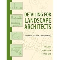 Detailing for Landscape Architects: Aesthetics, Function, Constructibility Detailing for Landscape Architects: Aesthetics, Function, Constructibility Paperback Kindle