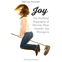 Joy: The Unofficial Biography of Miracle Mop Inventor, Joy Mangano Joy: The Unofficial Biography of Miracle Mop Inventor, Joy Mangano Paperback Kindle