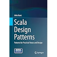 Scala Design Patterns: Patterns for Practical Reuse and Design Scala Design Patterns: Patterns for Practical Reuse and Design Kindle Hardcover Paperback