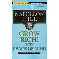 Grow Rich! With Peace of Mind (Think and Grow Rich) Grow Rich! With Peace of Mind (Think and Grow Rich) Paperback Kindle Audible Audiobook Hardcover Mass Market Paperback Audio CD