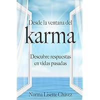 Desde la Ventana del Karma: Descubre respuestas en vidas pasadas (Spanish Edition) Desde la Ventana del Karma: Descubre respuestas en vidas pasadas (Spanish Edition) Paperback Kindle