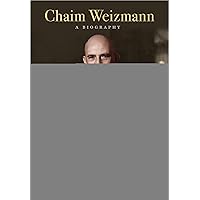 Chaim Weizmann: A Biography (The Tauber Institute Series for the Study of European Jewry) Chaim Weizmann: A Biography (The Tauber Institute Series for the Study of European Jewry) Kindle Hardcover