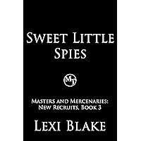 Sweet Little Spies (Masters and Mercenaries: New Recruits Book 3) Sweet Little Spies (Masters and Mercenaries: New Recruits Book 3) Kindle Paperback