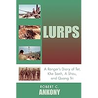 Lurps: A Ranger's Diary of Tet, Khe Sanh, A Shau, and Quang Tri Lurps: A Ranger's Diary of Tet, Khe Sanh, A Shau, and Quang Tri Paperback Kindle