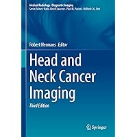 Head and Neck Cancer Imaging (Medical Radiology) Head and Neck Cancer Imaging (Medical Radiology) Hardcover Kindle Paperback