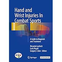 Hand and Wrist Injuries In Combat Sports: A Guide to Diagnosis and Treatment Hand and Wrist Injuries In Combat Sports: A Guide to Diagnosis and Treatment Kindle Hardcover Paperback