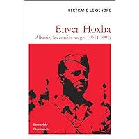 Enver Hoxha. Albanie, les années rouges (1944-1991) (French Edition) Enver Hoxha. Albanie, les années rouges (1944-1991) (French Edition) Kindle Paperback