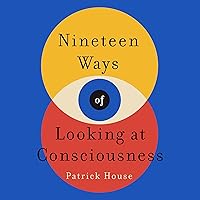 Nineteen Ways of Looking at Consciousness Nineteen Ways of Looking at Consciousness Audible Audiobook Hardcover Kindle Paperback