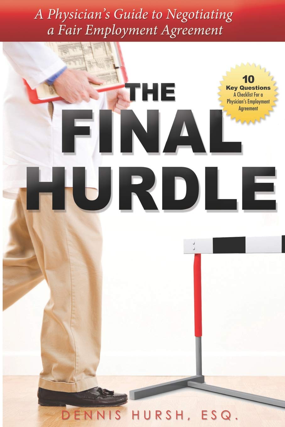 The Final Hurdle: A Physician's Guide to Negotiating a Fair Employment Agreement
