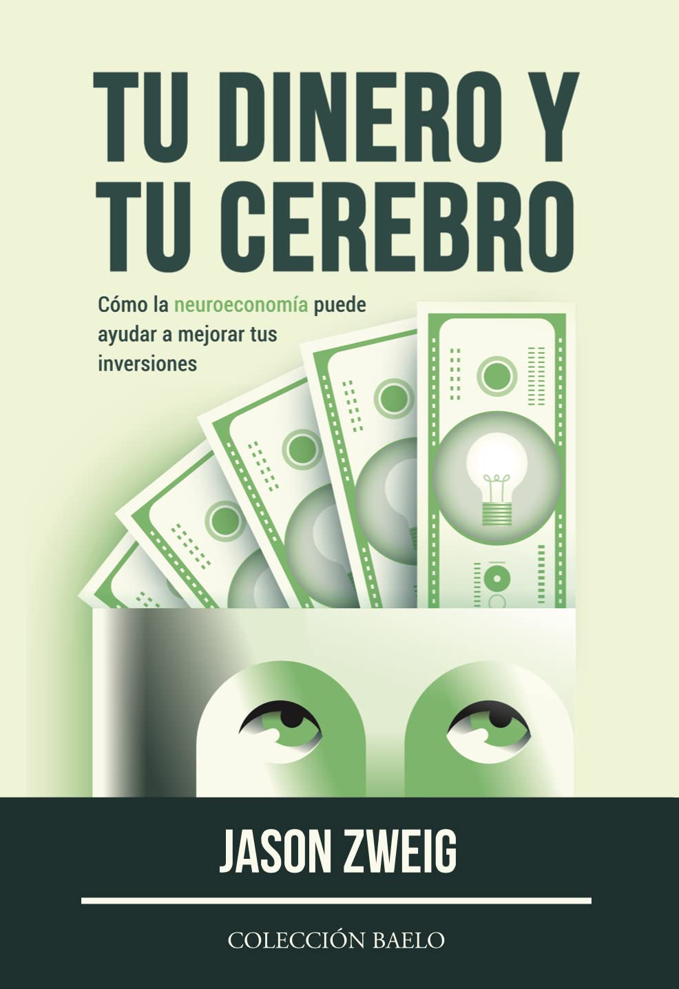 Tu Dinero y tu Cerebro: Cómo la neuroeconomía puede ayudar a mejorar tus inversiones (Spanish Edition)