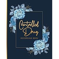 Controlled Drug Recording Book: Daily Controlled Drug Record Book - medication Log Book - Controlled Recording Register - Controlled Drug Record Log - ... Journal - Beautiful Matte Finish Cover Design