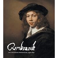 Rembrandt and Amsterdam Portraiture, 1590–1670 Rembrandt and Amsterdam Portraiture, 1590–1670 Hardcover