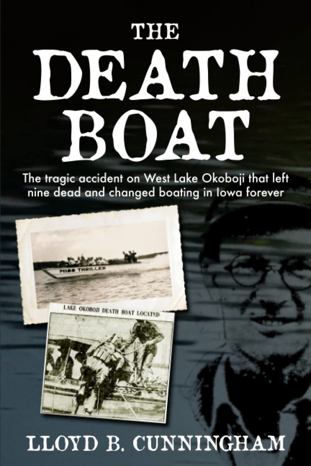 The Death Boat: The tragic accident on West Lake Okoboji that left nine dead and changed boating in Iowa forever