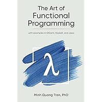 The Art of Functional Programming The Art of Functional Programming Paperback Kindle