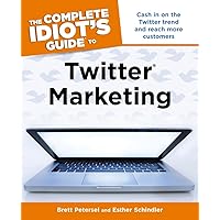The Complete Idiot's Guide to Twitter Marketing (Idiot's Guides) The Complete Idiot's Guide to Twitter Marketing (Idiot's Guides) Paperback