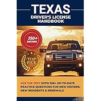 Texas Driver's License Handbook: Ace The Test With 350+ Up-To-Date Practice Questions For New Drivers, New Residents & Renewals